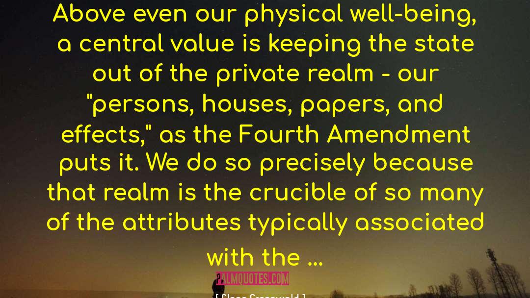 Glenn Greenwald Quotes: Above even our physical well-being,