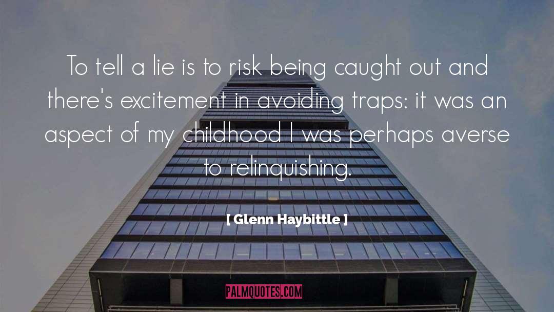 Glenn Haybittle Quotes: To tell a lie is
