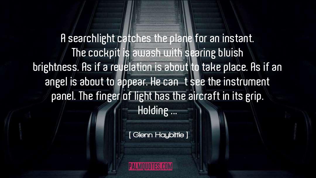 Glenn Haybittle Quotes: A searchlight catches the plane