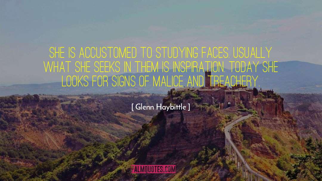 Glenn Haybittle Quotes: She is accustomed to studying