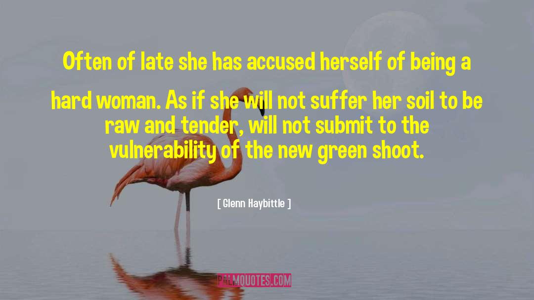 Glenn Haybittle Quotes: Often of late she has