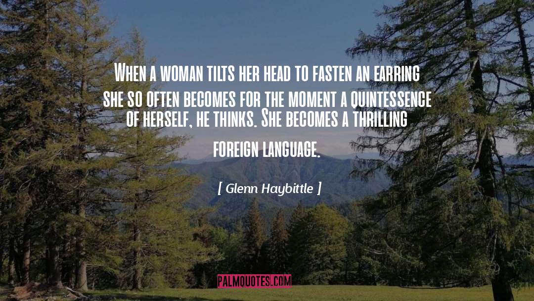Glenn Haybittle Quotes: When a woman tilts her