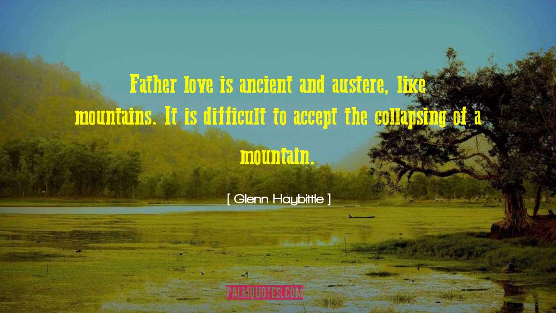 Glenn Haybittle Quotes: Father love is ancient and