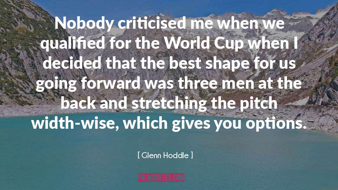 Glenn Hoddle Quotes: Nobody criticised me when we
