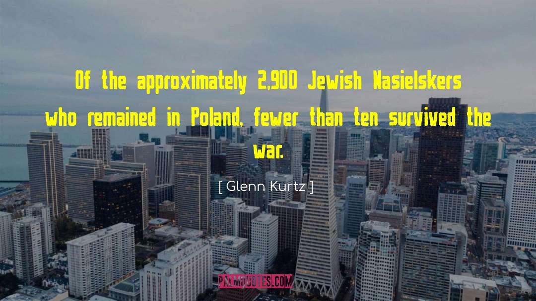 Glenn Kurtz Quotes: Of the approximately 2,900 Jewish