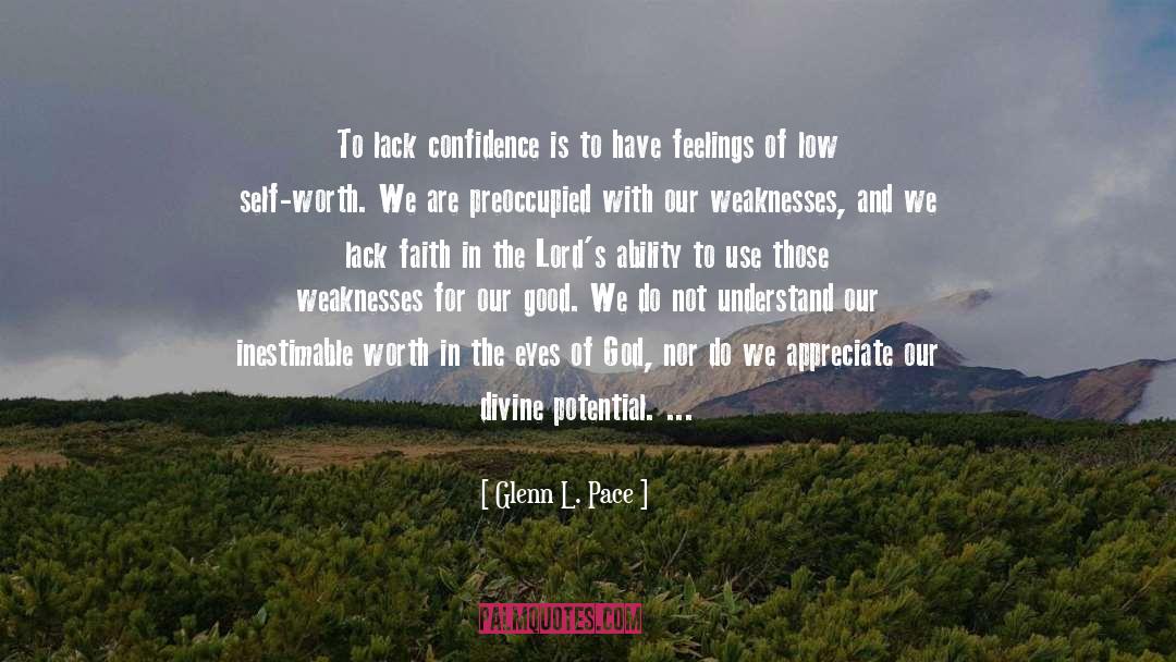 Glenn L. Pace Quotes: To lack confidence is to