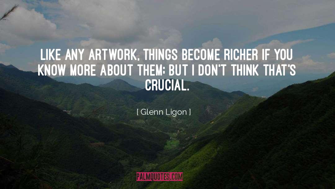 Glenn Ligon Quotes: Like any artwork, things become