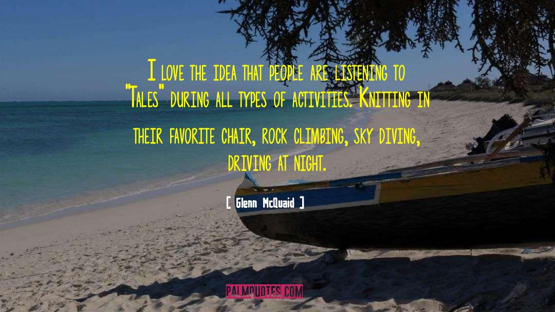 Glenn McQuaid Quotes: I love the idea that