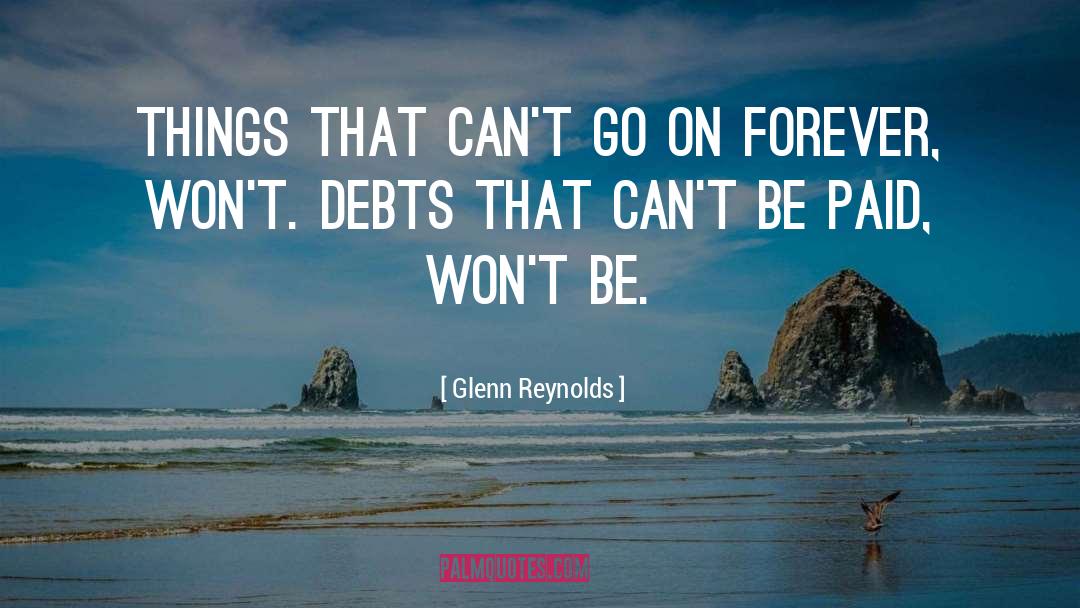 Glenn Reynolds Quotes: Things that can't go on