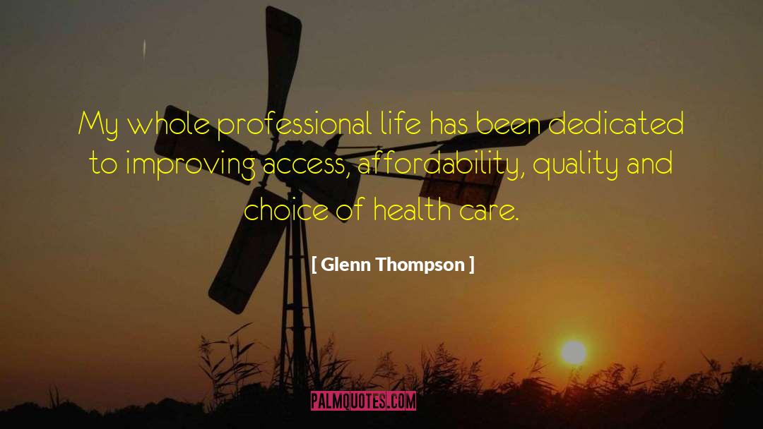 Glenn Thompson Quotes: My whole professional life has