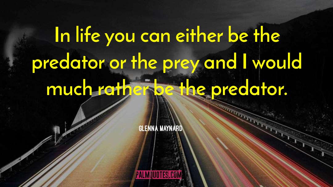 Glenna Maynard Quotes: In life you can either