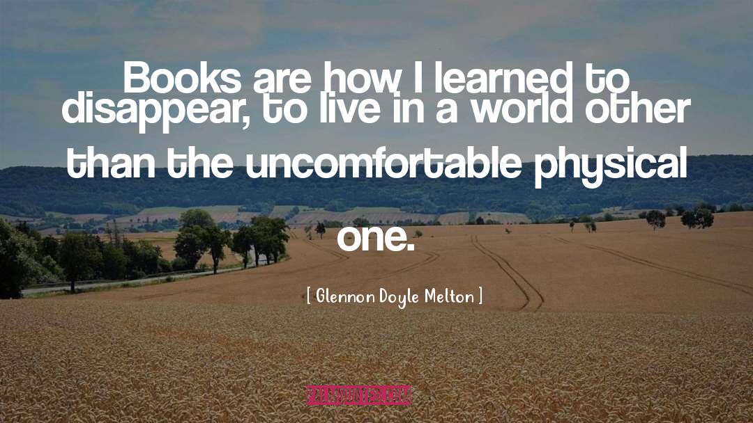 Glennon Doyle Melton Quotes: Books are how I learned