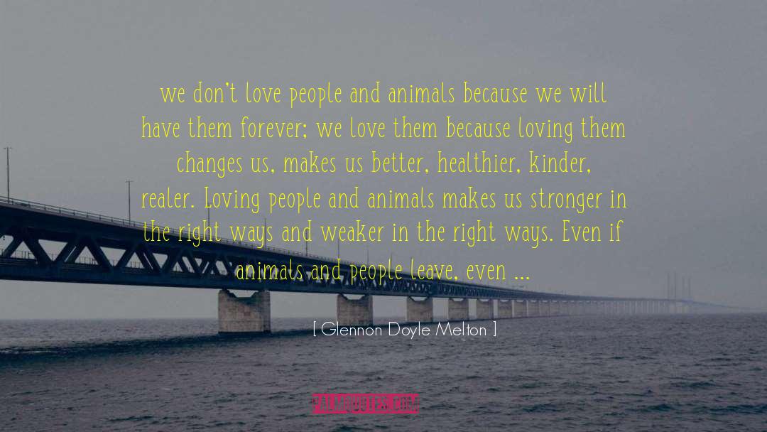 Glennon Doyle Melton Quotes: we don't love people and