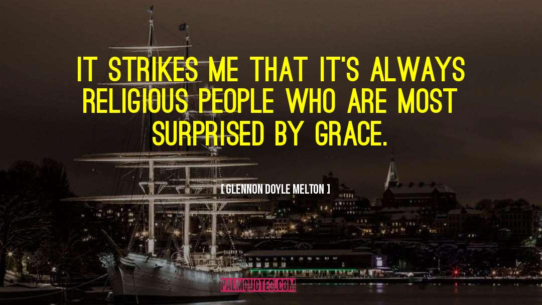 Glennon Doyle Melton Quotes: It strikes me that it's