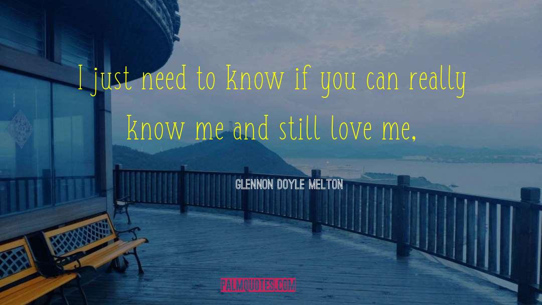 Glennon Doyle Melton Quotes: I just need to know