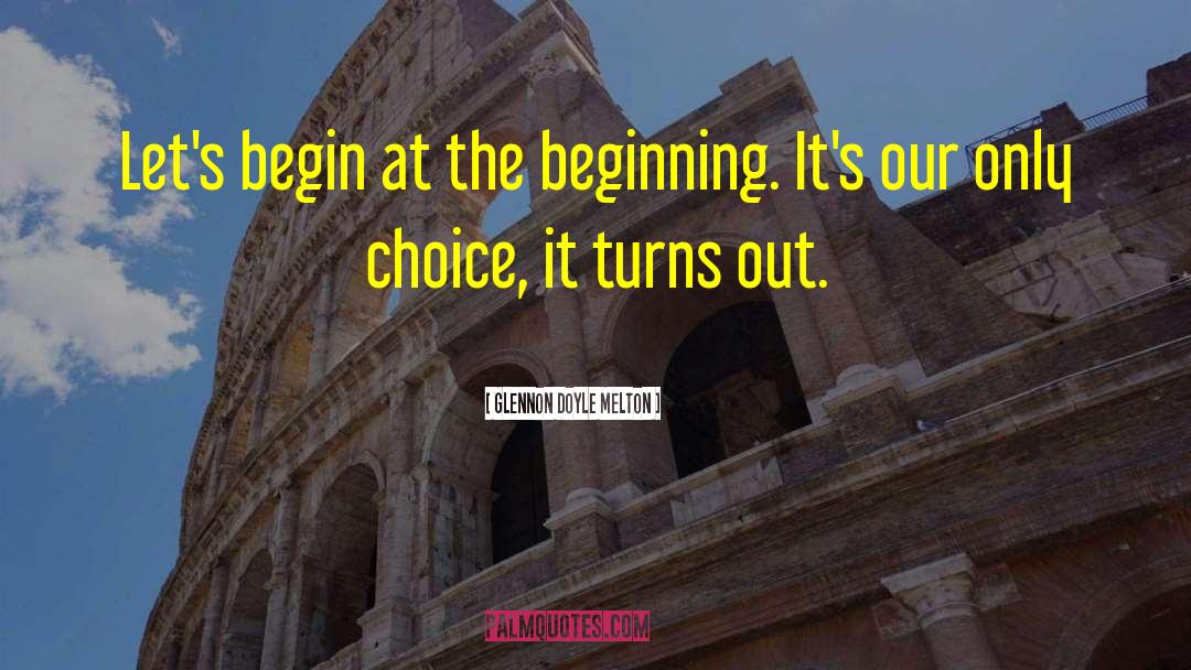 Glennon Doyle Melton Quotes: Let's begin at the beginning.