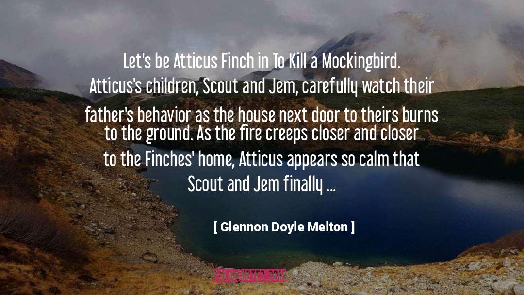 Glennon Doyle Melton Quotes: Let's be Atticus Finch in