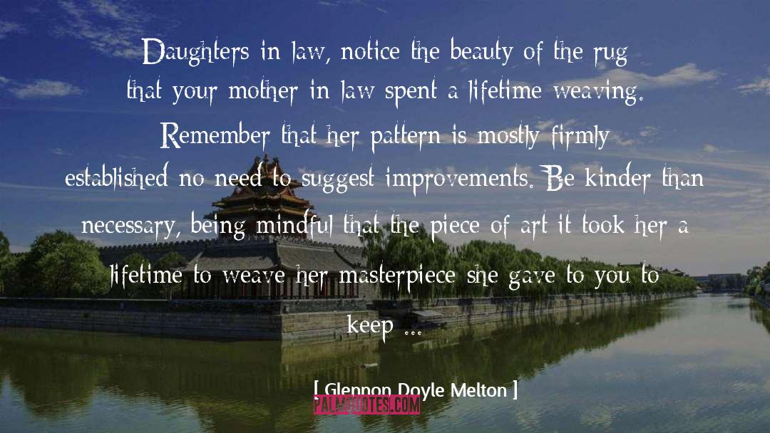 Glennon Doyle Melton Quotes: Daughters-in-law, notice the beauty of