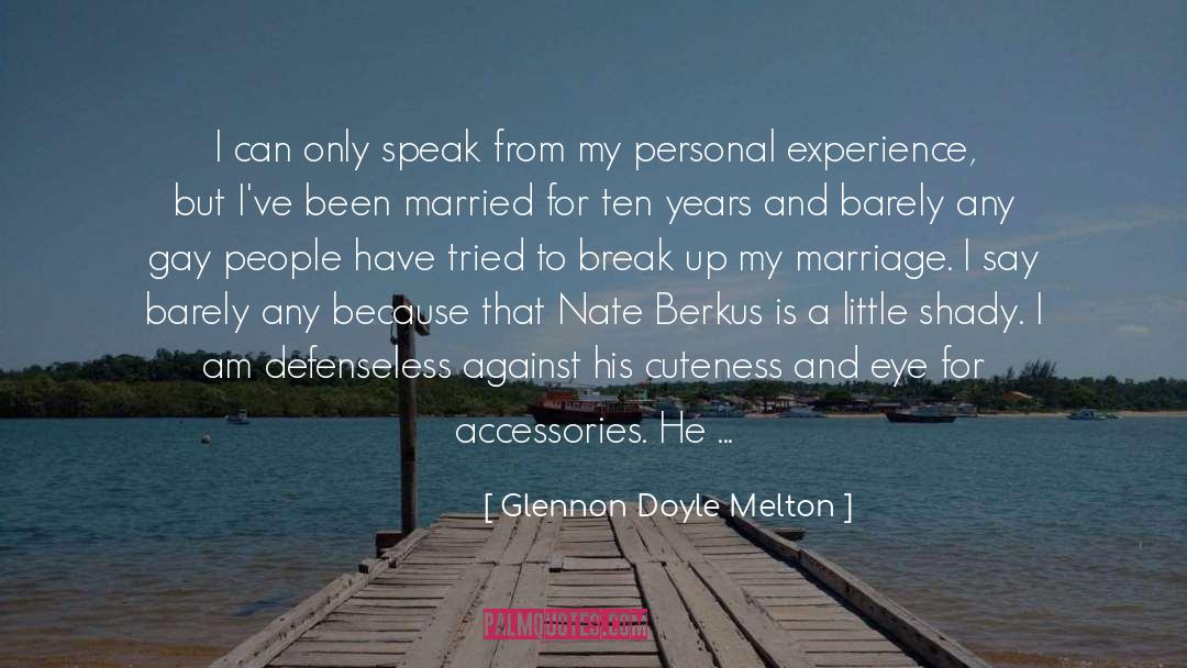 Glennon Doyle Melton Quotes: I can only speak from