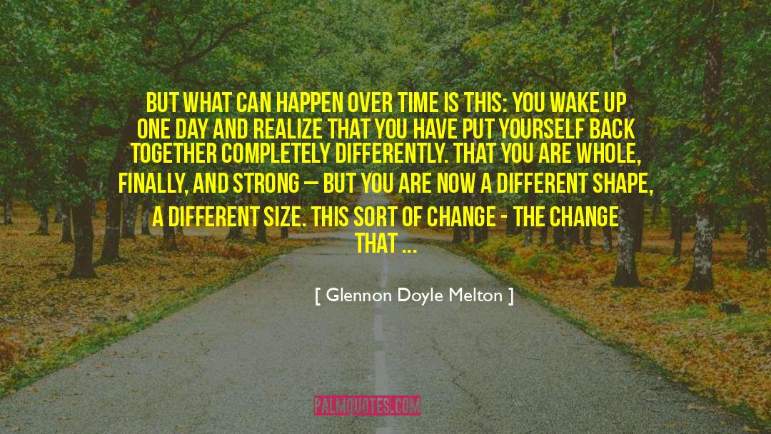 Glennon Doyle Melton Quotes: But what can happen over