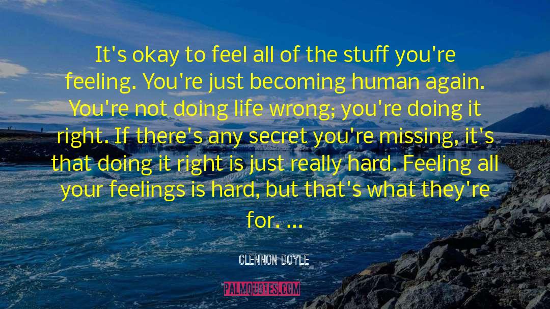 Glennon Doyle Quotes: It's okay to feel all