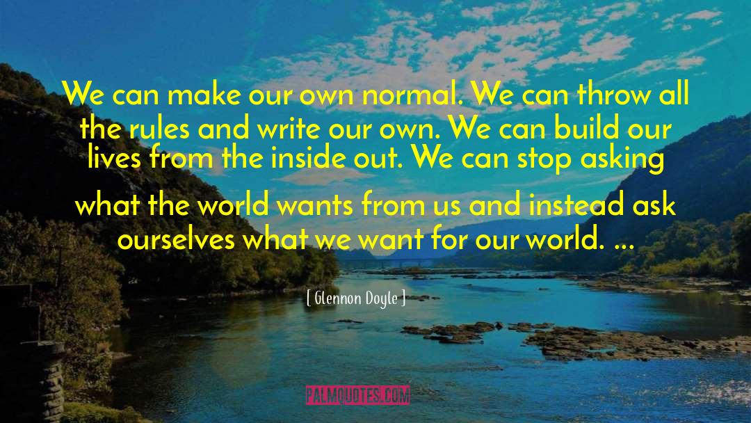 Glennon Doyle Quotes: We can make our own