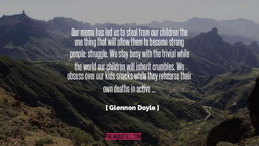 Glennon Doyle Quotes: Our memo has led us