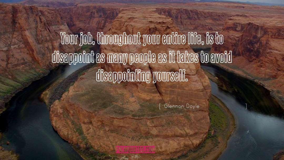 Glennon Doyle Quotes: Your job, throughout your entire