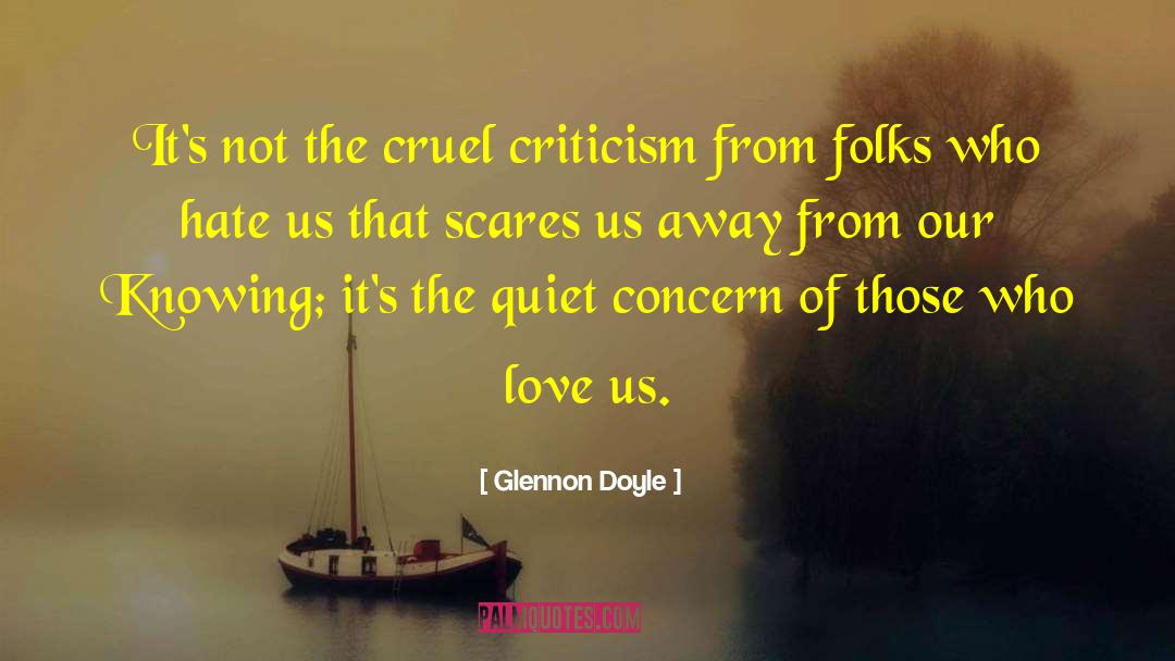 Glennon Doyle Quotes: It's not the cruel criticism