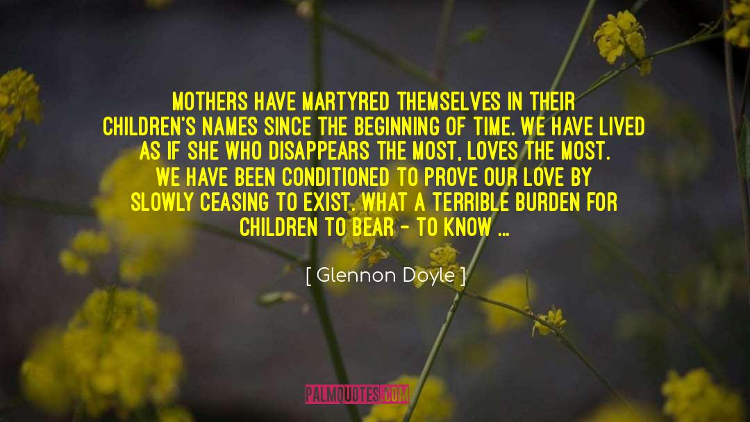 Glennon Doyle Quotes: Mothers have martyred themselves in