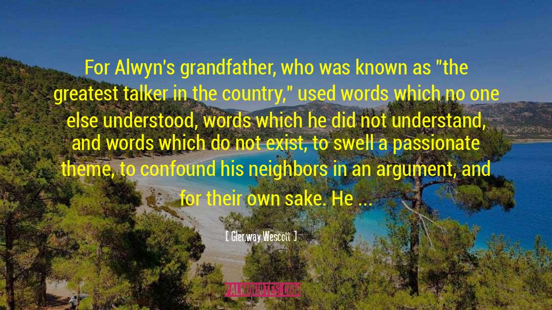 Glenway Wescott Quotes: For Alwyn's grandfather, who was