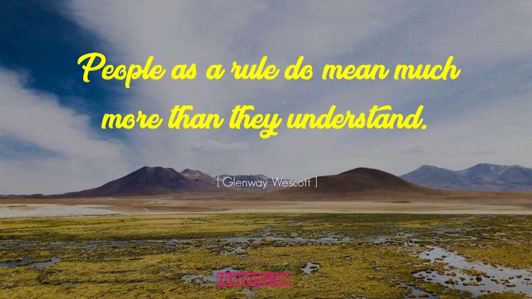 Glenway Wescott Quotes: People as a rule do