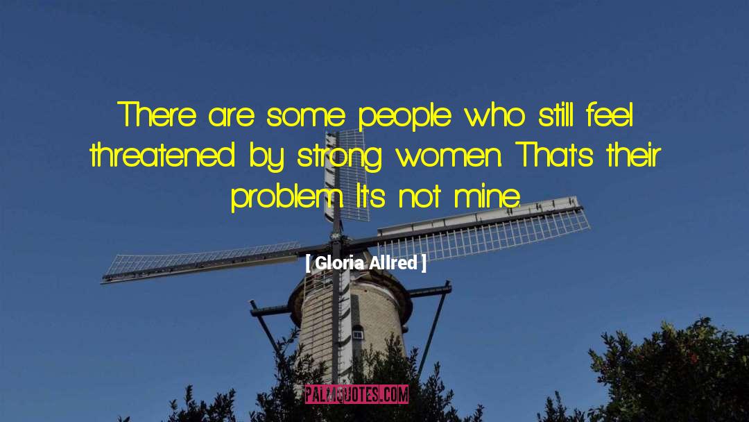 Gloria Allred Quotes: There are some people who