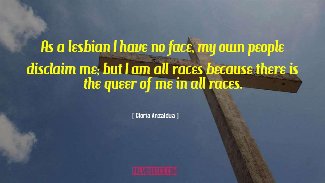 Gloria Anzaldua Quotes: As a lesbian I have