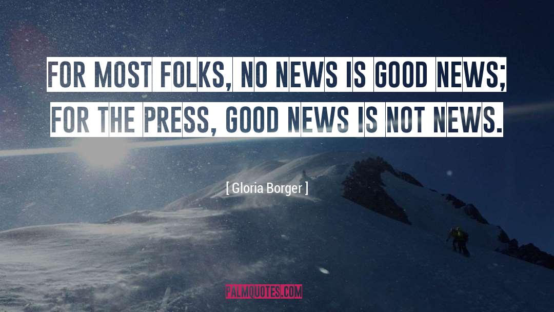 Gloria Borger Quotes: For most folks, no news