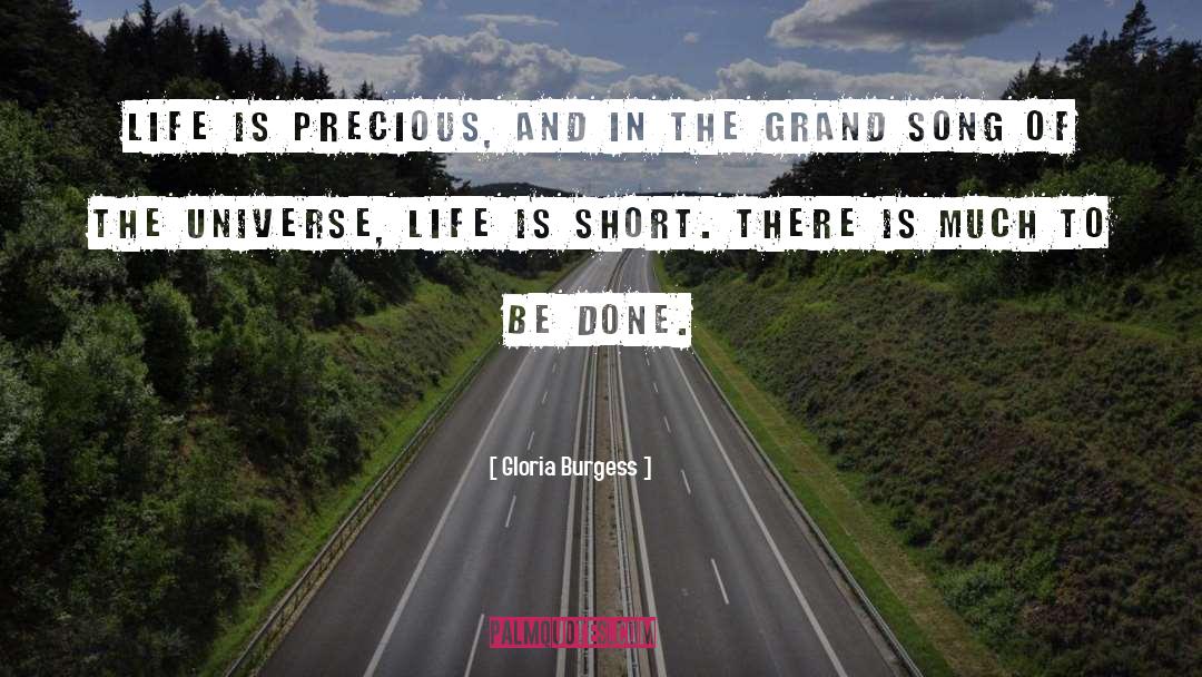 Gloria Burgess Quotes: Life is precious, and in