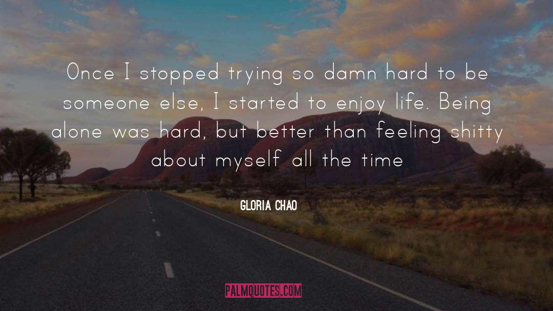 Gloria Chao Quotes: Once I stopped trying so