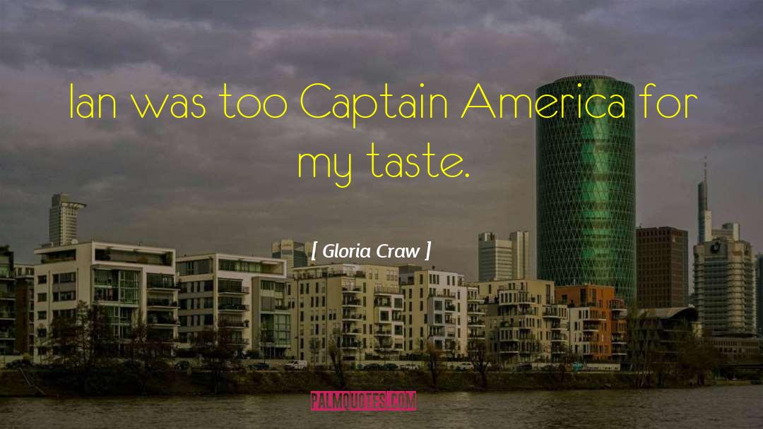 Gloria Craw Quotes: Ian was too Captain America