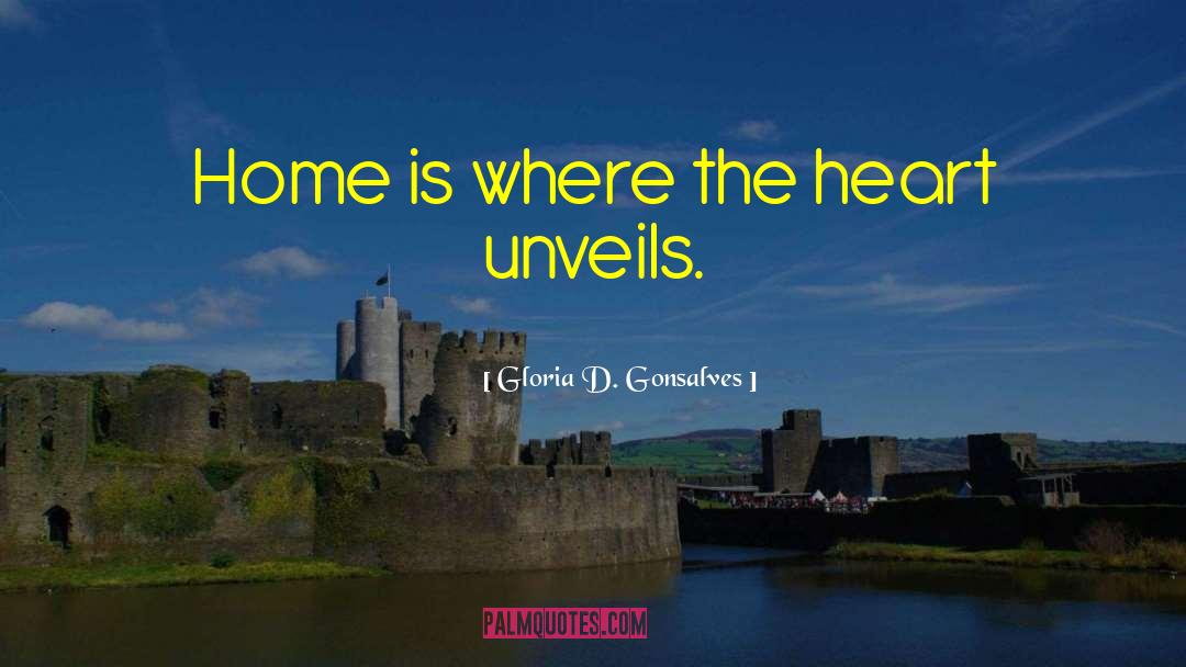 Gloria D. Gonsalves Quotes: Home is where the heart