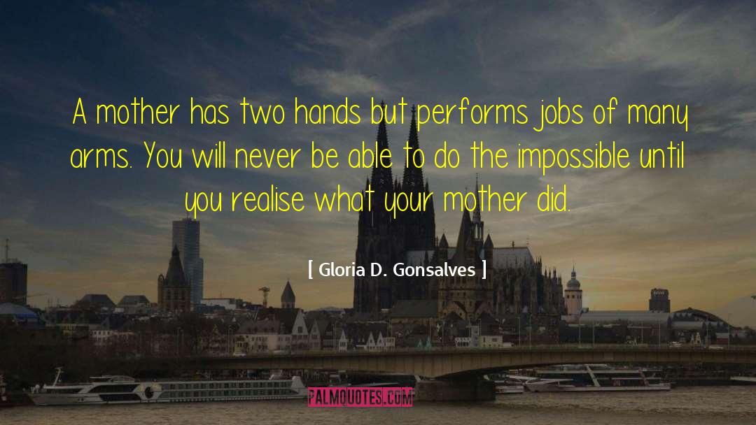 Gloria D. Gonsalves Quotes: A mother has two hands