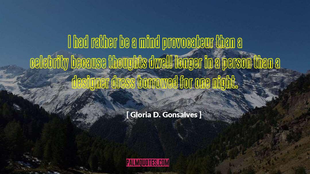 Gloria D. Gonsalves Quotes: I had rather be a