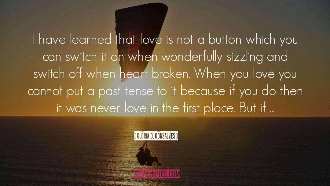 Gloria D. Gonsalves Quotes: I have learned that love