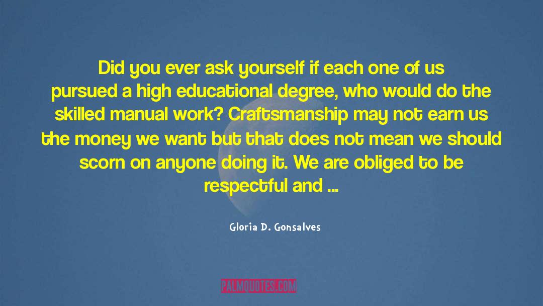 Gloria D. Gonsalves Quotes: Did you ever ask yourself