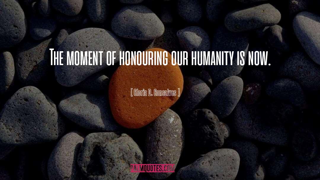 Gloria D. Gonsalves Quotes: The moment of honouring our