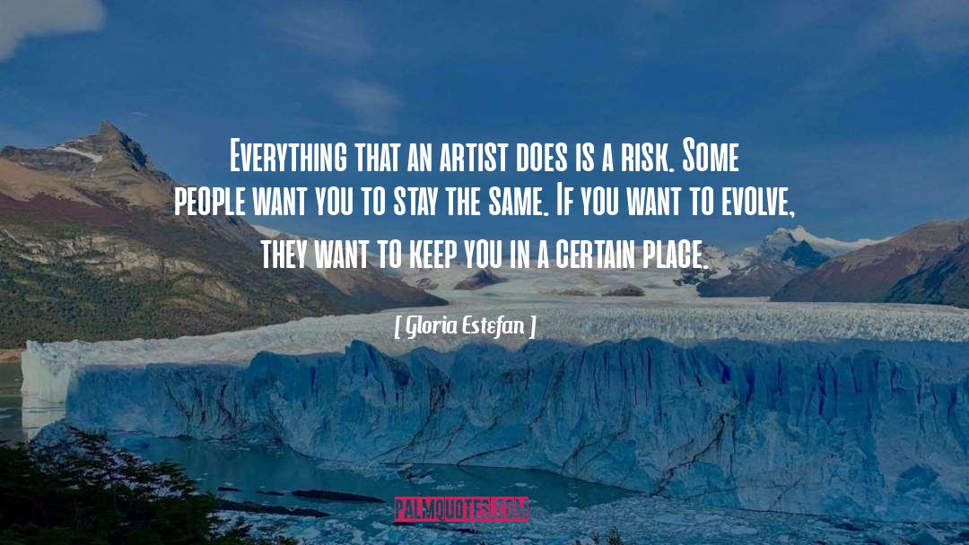 Gloria Estefan Quotes: Everything that an artist does