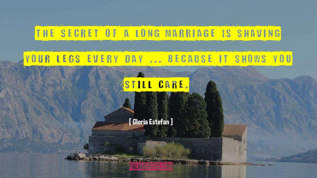 Gloria Estefan Quotes: The secret of a long
