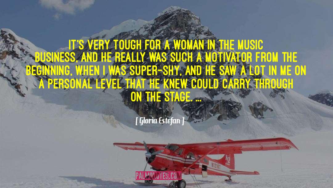Gloria Estefan Quotes: It's very tough for a