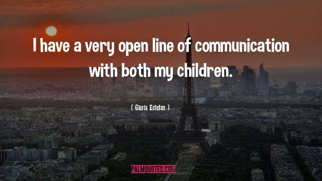 Gloria Estefan Quotes: I have a very open