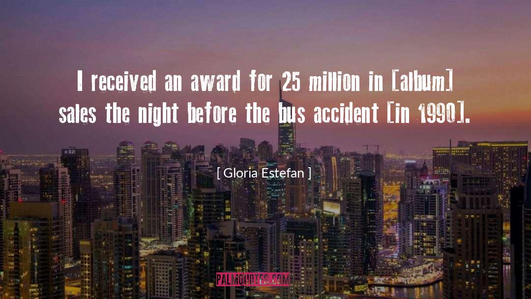 Gloria Estefan Quotes: I received an award for