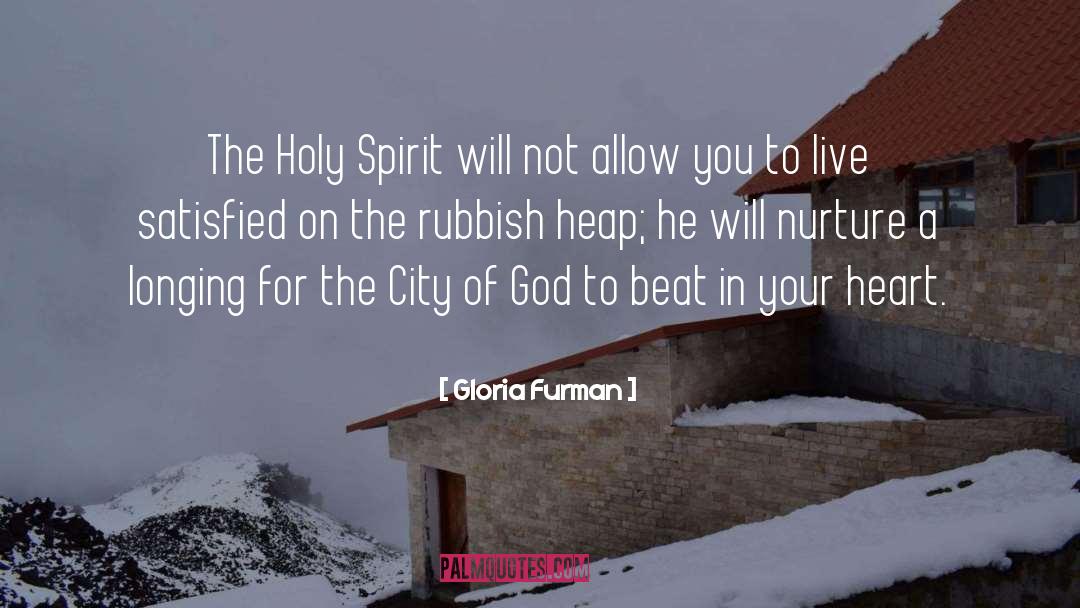 Gloria Furman Quotes: The Holy Spirit will not